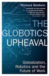 The Globotics Upheaval Globalisation, Robotics and the Future of Work