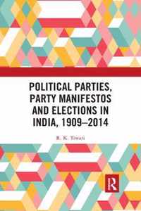 Political Parties, Party Manifestos and Elections in India, 1909-2014