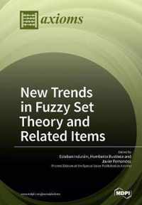 New Trends in Fuzzy Set Theory and Related Items