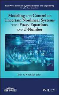 Modeling and Control of Uncertain Nonlinear Systems with Fuzzy Equations and Z-Number