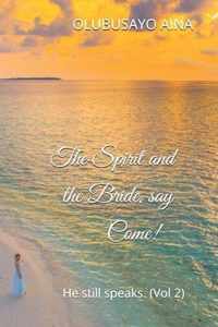 The Spirit and the Bride, say Come!