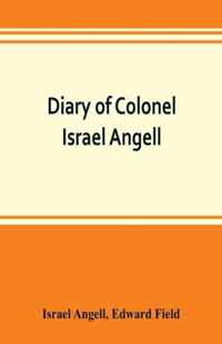 Diary of Colonel Israel Angell, commanding the Second Rhode Island continental regiment during the American revolution, 1778-1781