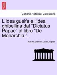 L'Idea Guelfa E L'Idea Ghibellina Dal Dictatus Papae Al Libro de Monarchia..