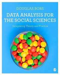 Data Analysis for the Social Sciences: Integrating Theory and Practice