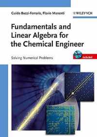 Fundamentals And Linear Algebra For The Chemical Engineer