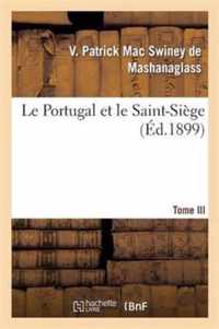 Le Portugal Et Le Saint-Siege. Tome III