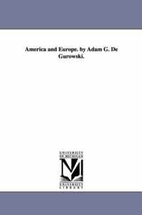 America and Europe. by Adam G. de Gurowski.