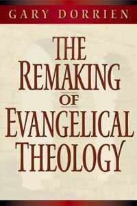 The Remaking of Evangelical Theology