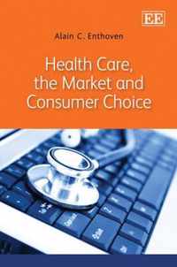 Health Care, the Market and Consumer Choice