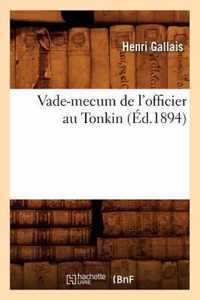 Vade-Mecum de l'Officier Au Tonkin, (Ed.1894)