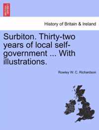 Surbiton. Thirty-Two Years of Local Self-Government ... with Illustrations.