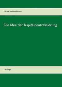 Die Idee der Kapitalneutralisierung