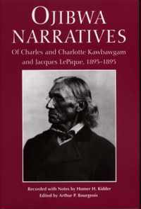 Ojibwa Narratives: Of Charles and Charlotte Kawbawgam and Jacques LePique, 1893-1895