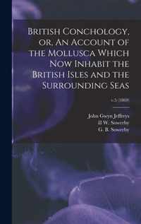 British Conchology, or, An Account of the Mollusca Which Now Inhabit the British Isles and the Surrounding Seas; v.5 (1869)