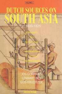 Dutch Sources on South Asia c. 1600-1825: Volume 1