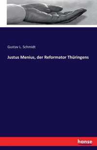 Justus Menius, der Reformator Thuringens