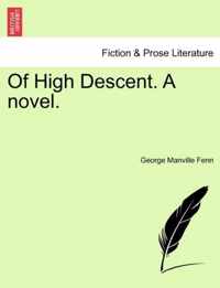 Of High Descent. a Novel.