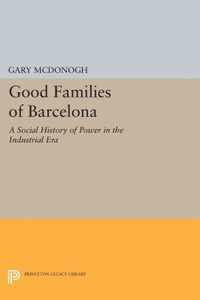 Good Families of Barcelona - A Social History of Power in the Industrial Era