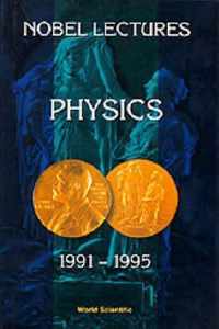 Nobel Lectures In Physics, Vol 7 (1991-1995)