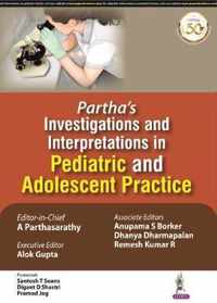 Partha's Investigations and Interpretations in Pediatric and Adolescent Practice