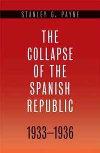 The Collapse of the Spanish Republic 1933-1936 - Origins of the Civil War