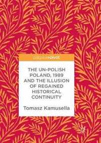 The Un-Polish Poland, 1989 and the Illusion of Regained Historical Continuity