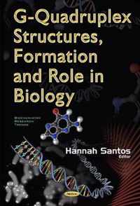 G-Quadruplex Structures, Formation & Role in Biology