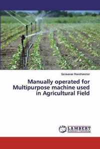 Manually operated for Multipurpose machine used in Agricultural Field