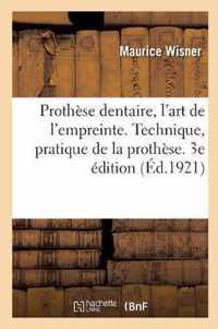 Prothese Dentaire, l'Art de l'Empreinte. Technique, Pratique de la Prothese. 3e Edition