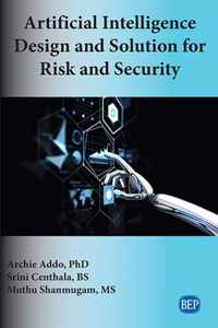 Artificial Intelligence Design and Solution for Risk and Security