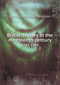 British history in the nineteenth century 1782-1901