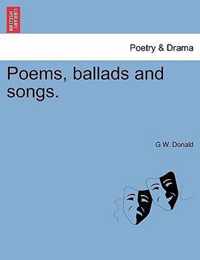 Poems, Ballads and Songs.