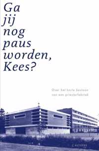 Ga jij nog paus worden, Kees?