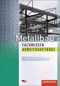 Metallbau Fachwissen Arbeitsaufträge. Lernfelder 9-13