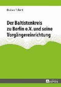 Der Baltistenkreis Zu Berlin E.V. Und Seine Vorgaengereinrichtung