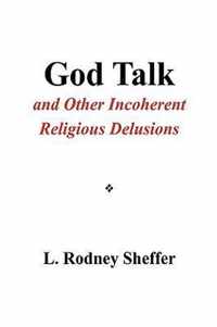 God Talk and Other Incoherent Religious Delusions