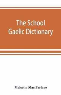 The school Gaelic dictionary, Prepared for the use of learners of the Gaelic Language