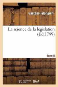 La Science de la Legislation. T. 5