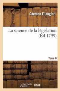 La Science de la Legislation. T. 6