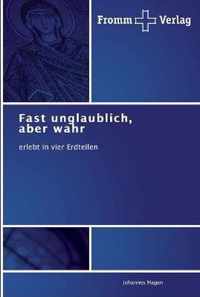 Fast unglaublich, aber wahr