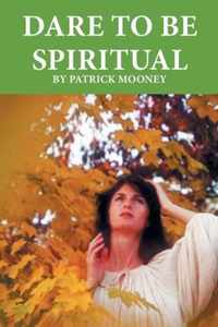 Dare to Be Spiritual