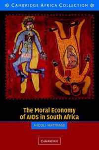 The Moral Economy of AIDS in South Africa