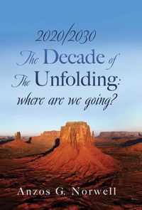 2020/2030: The Decade of The Unfolding