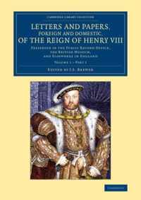 Letters and Papers, Foreign and Domestic, of the Reign of Henry VIII