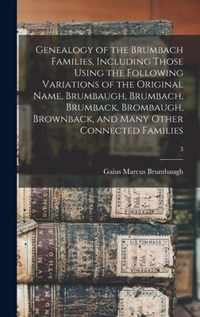 Genealogy of the Brumbach Families, Including Those Using the Following Variations of the Original Name, Brumbaugh, Brumbach, Brumback, Brombaugh, Brownback, and Many Other Connected Families; 3