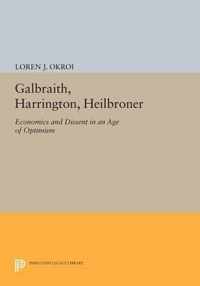 Galbraith, Harrington, Heilbroner - Economics and Dissent in an Age of Optimism