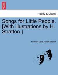 Songs for Little People. [With Illustrations by H. Stratton.]