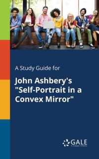 A Study Guide for John Ashbery's Self-Portrait in a Convex Mirror