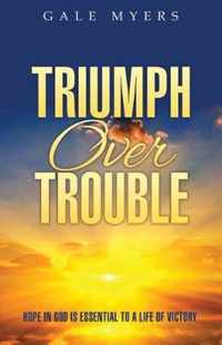 Triumph Over Trouble