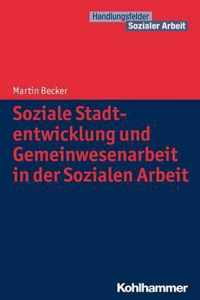 Soziale Stadtentwicklung Und Gemeinwesenarbeit in Der Sozialen Arbeit